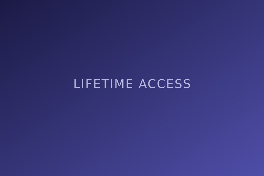Lifetime Access Means You Learn on Your Terms